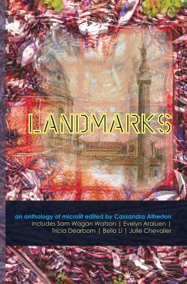 Landmarks: an anthology of microlit - Atherton, Cassandra (Editor)