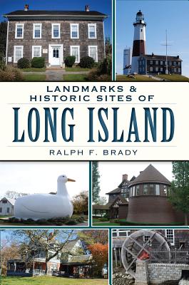 Landmarks & Historic Sites of Long Island - Brady, Ralph F