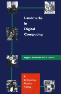 Landmarks in Digital Computing: A Smithsonian Pictorial History - Kidwell, Peggy Aldrich, Dr., and Ceruzzi, Paul