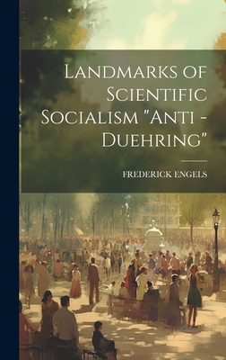 Landmarks of Scientific Socialism "Anti -Duehring" - Engels, Frederick
