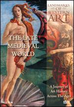 Landmarks of Western Art: The Late Medieval World- A Journey of Art History Across the Ages