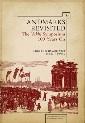 Landmarks Revisited: The Vekhi Symposium One Hundred Years on - Aizlewood, Robin (Editor), and Coates, Ruth (Editor)