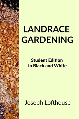 Landrace Gardening: Student Edition in Black and White - Lofthouse, Joseph, and McLaughlin, Merlla (Editor)