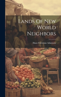 Lands Of New World Neighbors - Adamson, Hans Christian