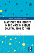 Landscape and Identity in the Modern Basque Country, 1800 to 1936