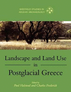 Landscape and Land Use in Postglacial Greece