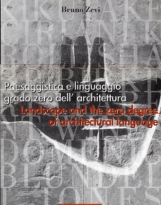 Landscape and the Zero Degree of Architectural Language - Zevi, Bruno (Editor)