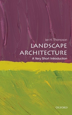 Landscape Architecture: A Very Short Introduction - Thompson, Ian