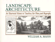 Landscape Architecture: An Illustrated History in Timelines, Site Plans and Biography