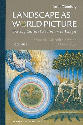 Landscape as World Picture: Tracing Cultural Evolution in Images - Wamberg, Jacob