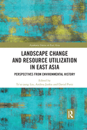 Landscape Change and Resource Utilization in East Asia: Perspectives from Environmental History