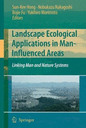 Landscape Ecological Applications in Man-Influenced Areas: Linking Man and Nature Systems