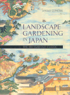 Landscape Gardening in Japan - Conder, Josiah, and Condor, Josiah, and Brown, Azby (Foreword by)