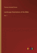Landscape Illustrations of the Bible: Vol. 1