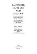 Landscape, Land Use and the Law: Introduction to the Law Relating to the Landscape and Its Use - Harte, J.D.C.