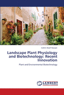 Landscape Plant Physiology and Biotechnology: Recent Innovation