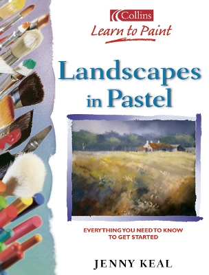 Landscapes in Pastel: Everything You Need to Know to Get Started - Keal, Jenny, and Collins Publishers (Creator)