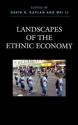 Landscapes of the Ethnic Economy - Kaplan, David H, and Airriess, Christopher A (Contributions by), and Alberts, Heike (Contributions by)