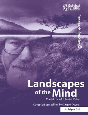 Landscapes of the Mind: The Music of John McCabe - Odam, George (Editor)