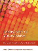 Landscapes of Voluntarism: New Spaces of Health, Welfare and Governance