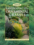 Landscaping with Ornamental Grasses - Gilsenan, Fiona, and Sunset Publishing (Creator)