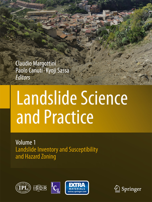 Landslide Science and Practice: Volume 1: Landslide Inventory and Susceptibility and Hazard Zoning - Margottini, Claudio (Editor), and Canuti, Paolo (Editor), and Sassa, Kyoji (Editor)