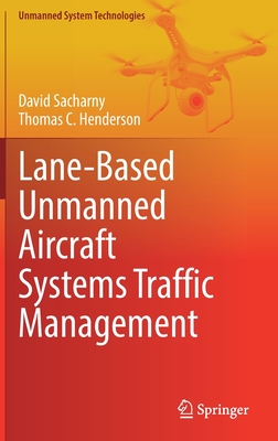 Lane-Based Unmanned Aircraft Systems Traffic Management - Sacharny, David, and Henderson, Thomas C.