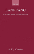 Lanfranc: Scholar, Monk, Archbishop