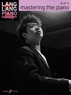 Lang Lang Piano Academy: mastering the piano level 5 - Lang, Lang