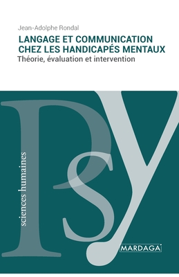 Langage et communication chez les handicaps mentaux: Thorie, valuation et intervention - Rondal, Jean-Adolphe