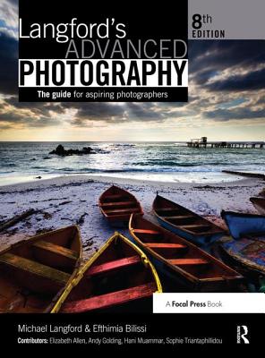 Langford's Advanced Photography: The guide for aspiring photographers - Bilissi, Efthimia, and Langford, Michael, and Golding, Andy (Contributions by)