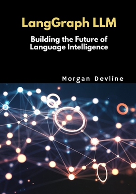 LangGraph LLM: Building the Future of Language Intelligence - Devline, Morgan
