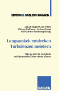 Langsamkeit Entdecken Turbulenzen Meistern: Wie Sie Sich Fur Turbulente Und Dynamische Zeiten Rusten Konnen