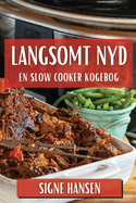 Langsomt Nyd: En Slow Cooker Kogebog