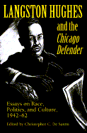 Langston Hughes and the *Chicago Defender*: Essays on Race, Politics, and Culture, 1942-62