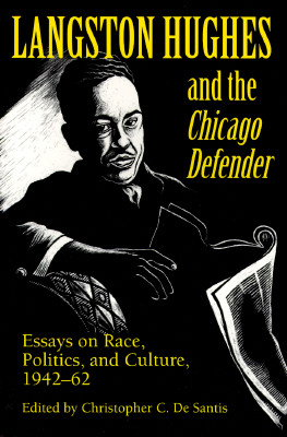 Langston Hughes and the *Chicago Defender*: Essays on Race, Politics, and Culture, 1942-62 - Hughes, Langston, and De Santis, Christopher C (Introduction by)