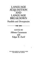 Language Acquisition and Language Breakdown: Parallels and Divergences - Caramazza, Alfonso, Professor