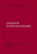 Language Across Boundaries - British Association for Applied Linguist, and Cotterill, Janet, Dr. (Editor), and Ife, Anne E (Editor)