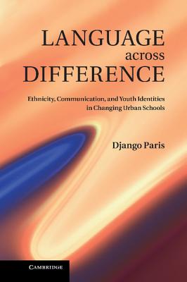 Language across Difference: Ethnicity, Communication, and Youth Identities in Changing Urban Schools - Paris, Django