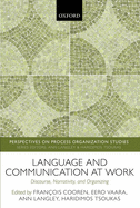 Language and Communication at Work: Discourse, Narrativity, and Organizing