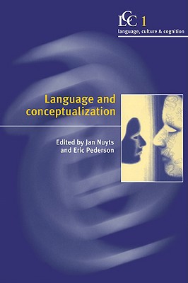 Language and Conceptualization - Nuyts, Jan (Editor), and Pederson, Eric (Editor), and Levinson, Stephen C (Editor)