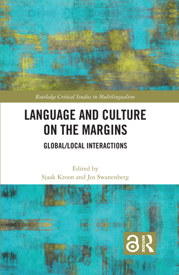 Language and Culture on the Margins: Global/Local Interactions - Kroon, Sjaak (Editor), and Swanenberg, Jos (Editor)