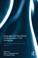 Language and Intercultural Communication in the Workplace: Critical approaches to theory and practice