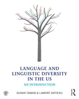 Language and Linguistic Diversity in the Us: An Introduction - Tamasi, Susan, and Antieau, Lamont