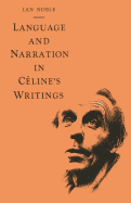 Language and Narration in Celine's Writings: The Challenge of Disorder