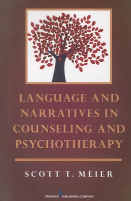 Language and Narratives in Counseling and Psychotherapy - Meier, Scott, PhD