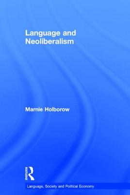 Language and Neoliberalism - Holborow, Marnie