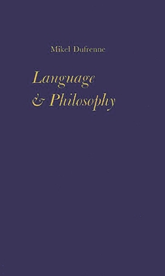 Language and Philosophy - Dufrenne, Mikel, and Unknown, and Veatch, Henry B (Translated by)