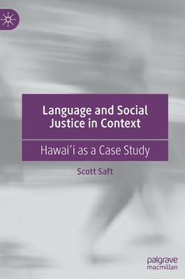 Language and Social Justice in Context: Hawai'i as a Case Study - Saft, Scott