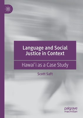 Language and Social Justice in Context: Hawai'i as a Case Study - Saft, Scott